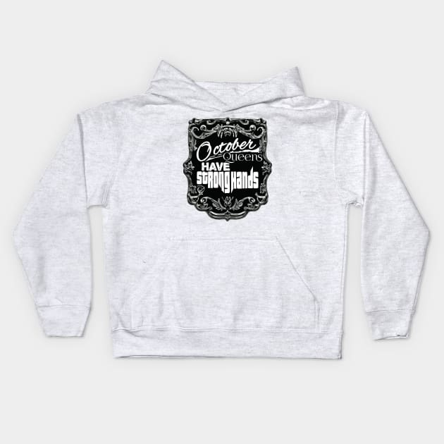 October Queens Have Strong Hands Kids Hoodie by The BullMerch